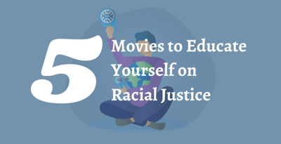 5 Movies to Educate Yourself on Racial Justice