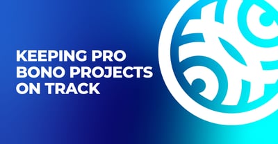 Keeping Pro Bono Projects on Track